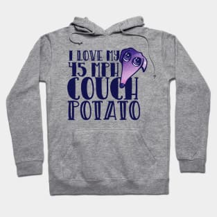 I love my 45 mph couch potato Hoodie